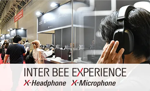 INTER BEE EXPERIENCE X-Headphone | X-Microphone