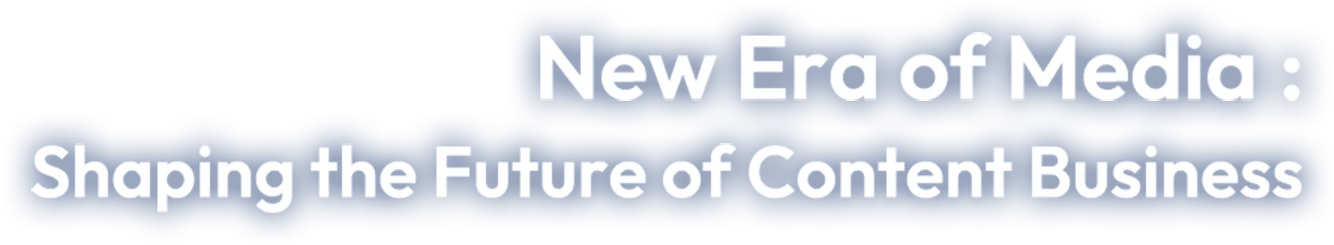 New Era of Media : Shaping the Future of Content Business